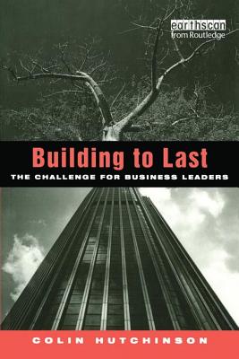 Building to Last: The challenge for business leaders - Hutchinson, Colin