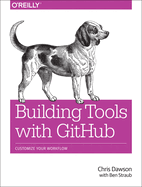 Building Tools with Github: Customize Your Workflow