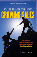 Building Trust, Growing Sales: How to Master Complex, High-End Sales Using the Principles of Trust Triangle Selling