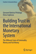 Building Trust in the International Monetary System: The Different Cases of Commodity Money and Fiat Money