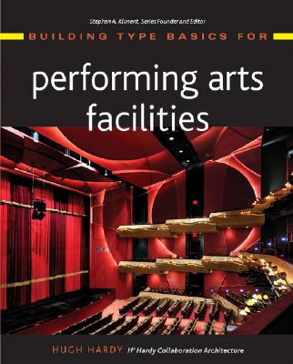 Building Type Basics for Performing Arts Facilities - British Columbia, and Kliment, Stephen A (Editor)