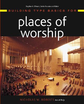 Building Type Basics for Places of Worship - Roberts, Nicholas W