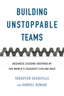 Building Unstoppable Teams: Business Lessons Inspired by the World's Toughest Cycling Race