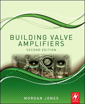 Building Valve Amplifiers - Jones, Morgan
