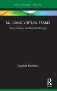 Building Virtual Teams: Trust, Culture, and Remote Working