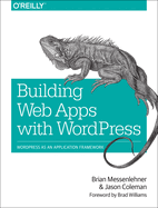 Building Web Apps with Wordpress: Wordpress as an Application Framework