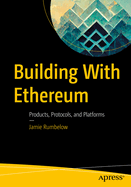 Building with Ethereum: Products, Protocols, and Platforms