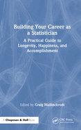 Building Your Career as a Statistician: A Practical Guide to Longevity, Happiness, and Accomplishment