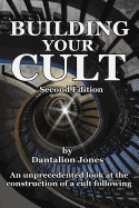 Building Your Cult - Second Edition: An Unprecedented Look at the Building of a Cult Following