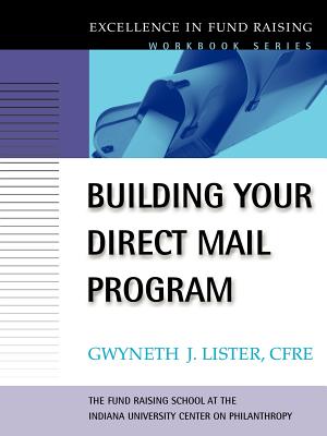 Building Your Direct Mail Program: Excellence in Fund Raising Workbook Series - Lister, Gwyneth J