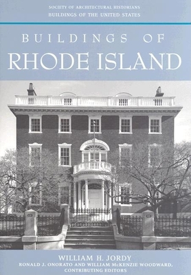 Buildings of Rhode Island - Jordy, William H, and Onorato, Ronald J (Editor), and Woodward, William McKenzie (Editor)