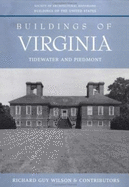 Buildings of Virginia: Tidewater and Piedmont - Wilson, Richard Guy (Editor)