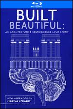 Built Beautiful: An Architecture & Neuroscience Love Story [Blu-ray] - Mariel Rodriguez-McGill