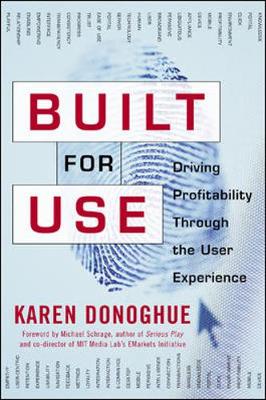 Built for Use: Driving Profitability Through the User Experience - Donoghue, Karen, and Schrage, Michael, and Donoghue Karen