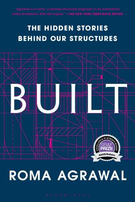 Built: The Hidden Stories Behind Our Structures - Agrawal, Roma