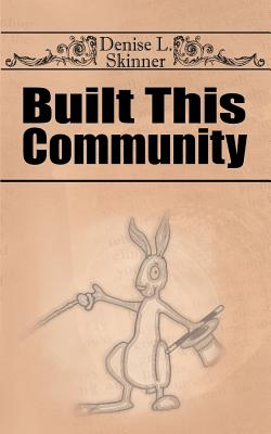 Built This Community - Skinner, Denise L