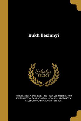 Bukh li&#65056;e&#65057;sinnyi - Kruchenykh, A (Aleksei&#774) 1886-1969? (Creator), and Khlebnikov, Velimir 1885-1922, and Rozanova, Ol?ga Vladimirovna 1886-1918