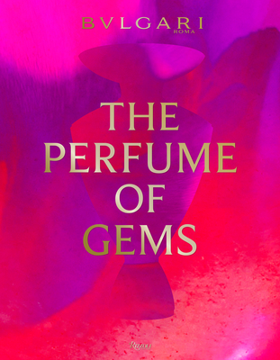 Bulgari: The Perfume of Gems - Marchetti, Simone (Editor), and Bruni, Renato (Text by), and Eno, Brian (Text by)