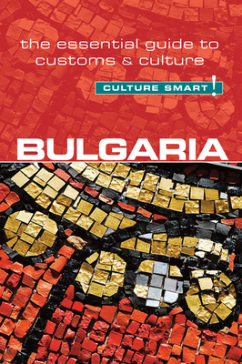 Bulgaria - Culture Smart!: The Essential Guide to Customs & Culture - Tzvetkova, Juliana