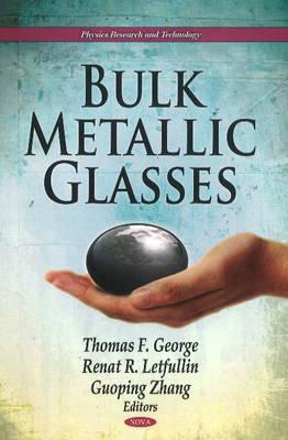 Bulk Metallic Glasses - George, Thomas F (Editor), and Letfullin, Renat R (Editor), and Zhan, Guoping (Editor)