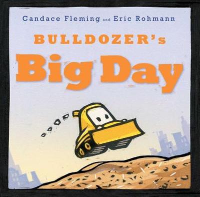 Bulldozer's Big Day - Fleming, Candace