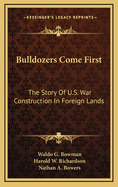 Bulldozers Come First: The Story of U.S. War Construction in Foreign Lands