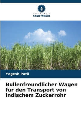 Bullenfreundlicher Wagen fr den Transport von indischem Zuckerrohr - Patil, Yogesh
