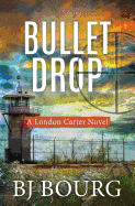 Bullet Drop: A London Carter Novel