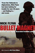 Bullet Magnet: Britain's Most Highly Decorated Frontline Soldier