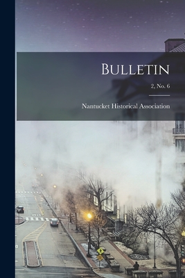 Bulletin; 2, no. 6 - Nantucket Historical Association (Creator)