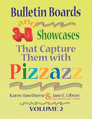 Bulletin Boards and 3-D Showcases That Capture Them with Pizzazz, Volume 2 - Hawthorne, Karen, and Gibson, Jane E