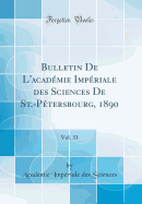 Bulletin de l'Acad?mie Imp?riale Des Sciences de St.-P?tersbourg, 1890, Vol. 33 (Classic Reprint)