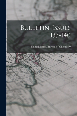 Bulletin, Issues 133-140 - United States Bureau of Chemistry (Creator)