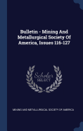 Bulletin - Mining And Metallurgical Society Of America, Issues 116-127