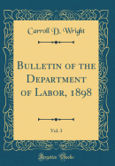 Bulletin of the Department of Labor, 1898, Vol. 3 (Classic Reprint)