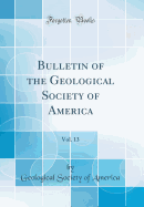 Bulletin of the Geological Society of America, Vol. 13 (Classic Reprint)