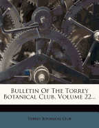 Bulletin Of The Torrey Botanical Club, Volume 22...