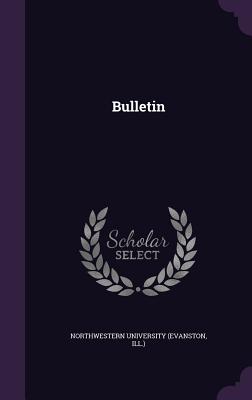 Bulletin - Northwestern University (Evanston, Ill ) (Creator)