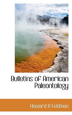 Bulletins of American Paleontology - Feldman, Howard R
