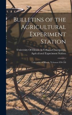 Bulletins of the Agricultural Experiment Station: University of Illinois, Volumes 139-158 - University of Illinois at Urbana-Cham (Creator)