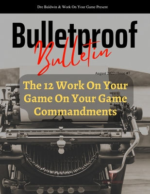 Bulletproof Bulletin: August 2022 - Baldwin, Dre