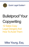 Bulletproof Your Copywriting: 12 Sales Copy Legal Dangers And How To Avoid Them