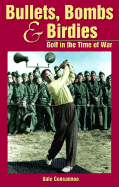 Bullets, Bombs & Birdies: Golf in the Time of War