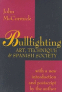 Bullfighting: Art, Technique, and Spanish Society