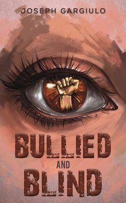 Bullied and Blind - Gargiulo, Joseph