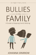 Bullies in the Family: A Guide to Stopping Family Bullying