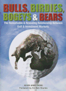 Bulls, Birdies, Bogeys and Bears: The Remarkable & Revealing Relationship Between Golf & Investment Markets.