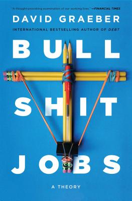 Bullshit Jobs: A Theory - Graeber, David