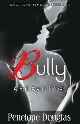 Bully: A Fall Away Novel - Douglas, Penelope