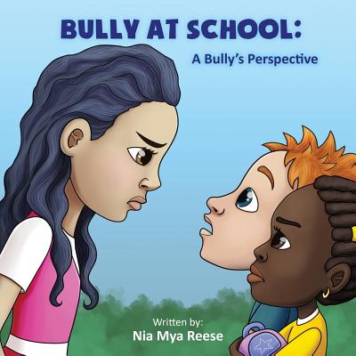 Bully At School: A Bully's Perspective - Reese, Nia Mya